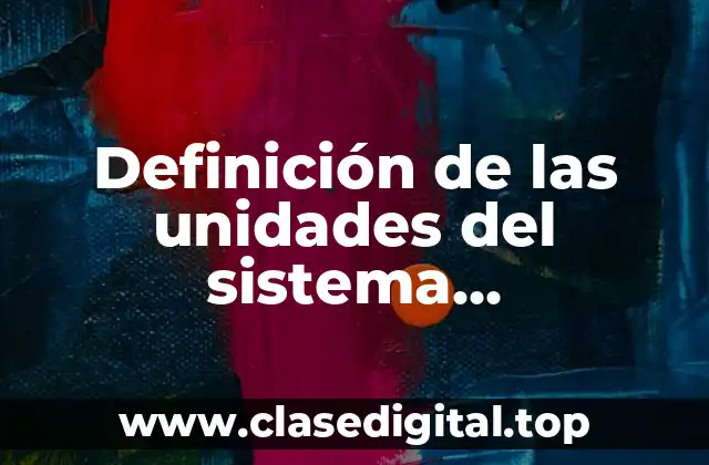 Definición de las unidades del sistema internacional Tippens