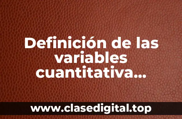 Definición de las variables cuantitativa, cualitativa, continua