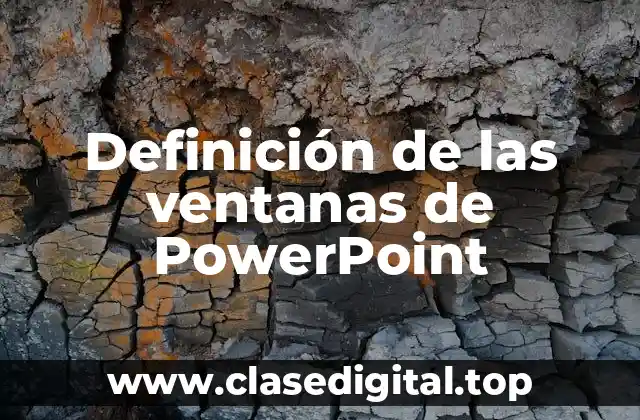 Definición de las ventanas de PowerPoint
