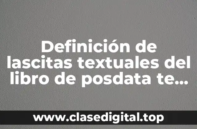 Definición de lascitas textuales del libro de posdata te amo