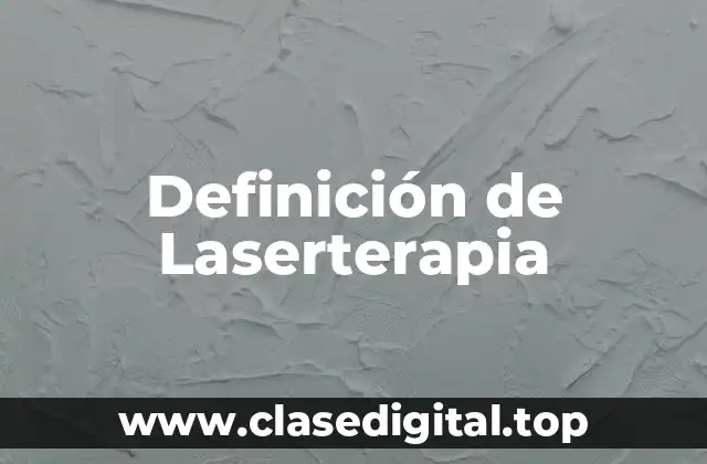Definición de Laserterapia