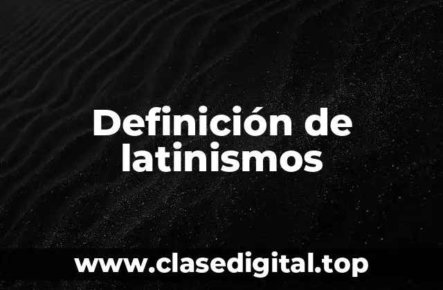 Definición de latinismos