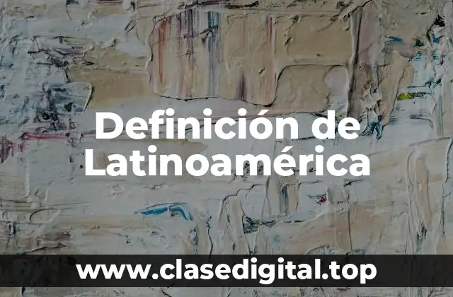 Definición de Latinoamérica