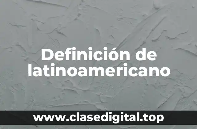 Definición de Latinoamericano