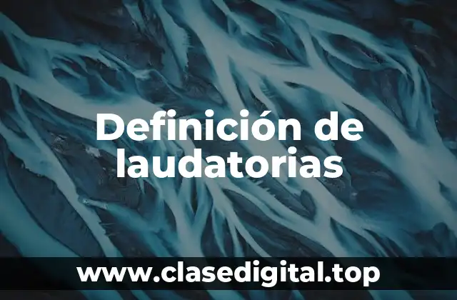 Definición de laudatorias