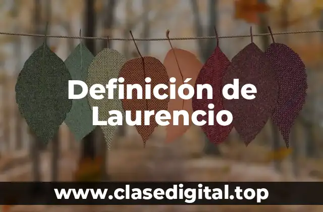 Definición de Laurencio