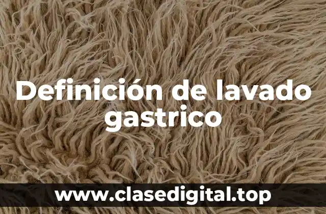 Definición de lavado gastrico