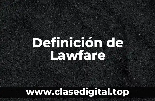 📗 Definición técnica de Lawfare
