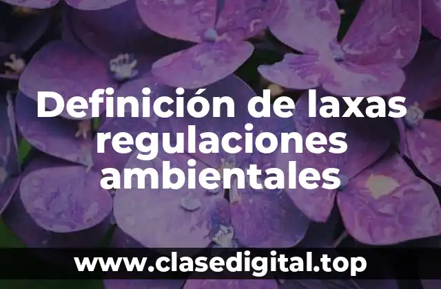 Definición de laxas regulaciones ambientales