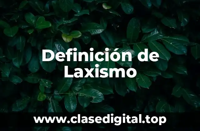 📗 Definición técnica de Laxismo