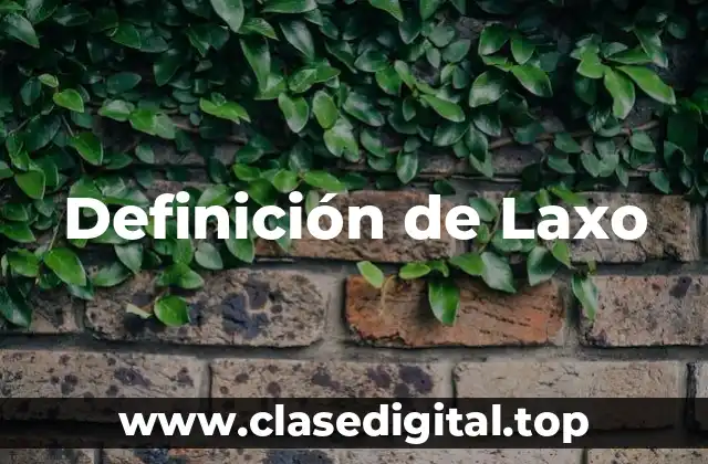 📗 Definición técnica de Laxo