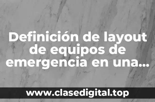 Definición de layout de equipos de emergencia en una empresa