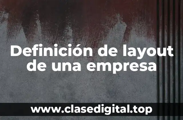 Definición de layout de una empresa