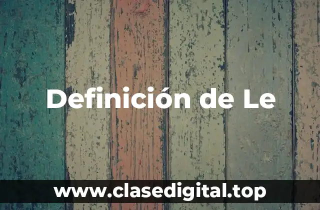 Definición de Le