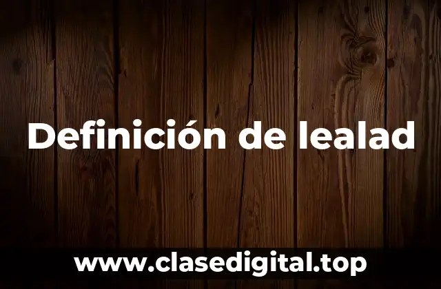 Definición de lealad