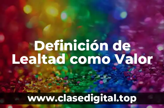 Definición de Lealtad como Valor