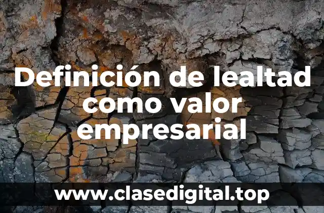 Definición de lealtad como valor empresarial