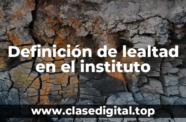 Definición de lealtad en el instituto
