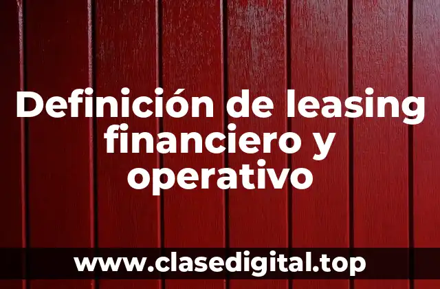 Definición de leasing financiero y operativo