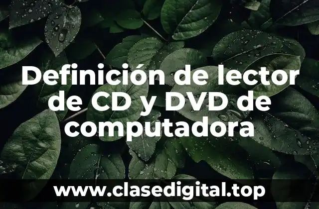 Definición de lector de CD y DVD de computadora