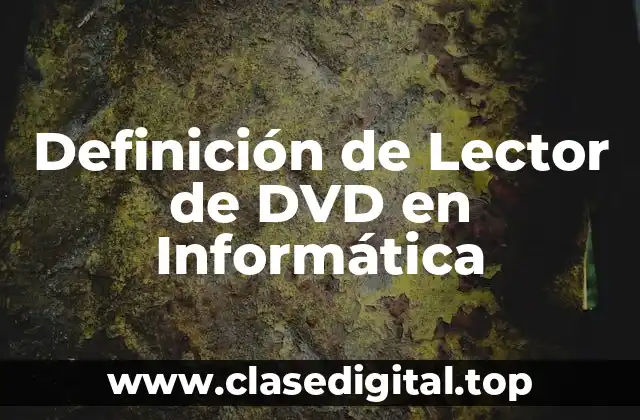 Definición de Lector de DVD en Informática