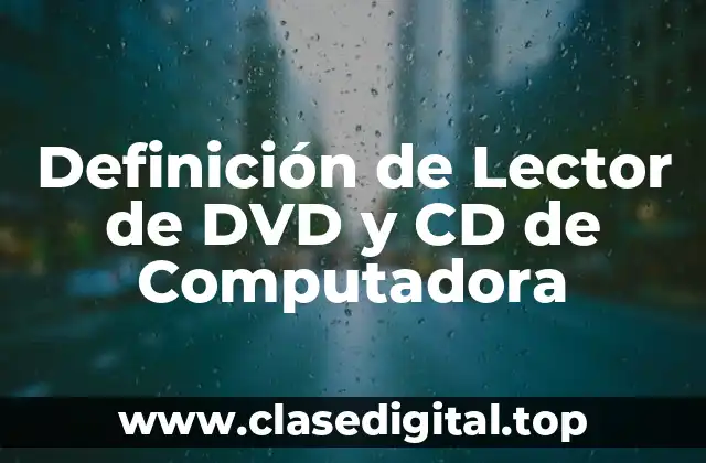 Definición de Lector de DVD y CD de Computadora