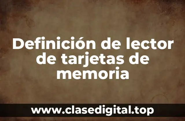 Definición de lector de tarjetas de memoria