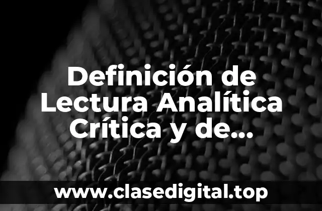 Definición de Lectura Analítica Crítica y de Comprensión