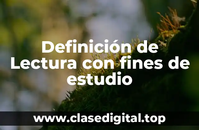 Definición de Lectura con fines de estudio