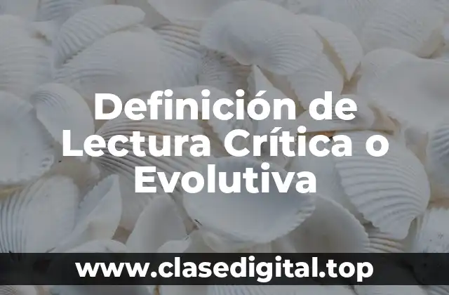 Definición de Lectura Crítica o Evolutiva