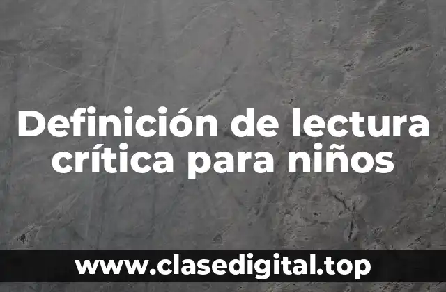 Definición de lectura crítica para niños