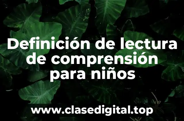 Definición de lectura de comprensión para niños