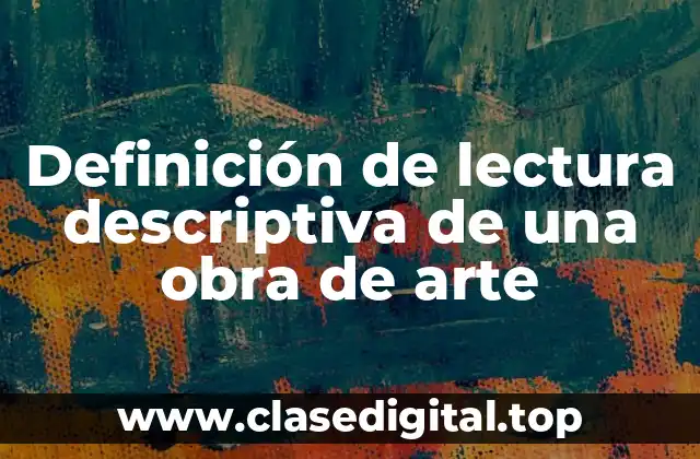 Definición de lectura descriptiva de una obra de arte