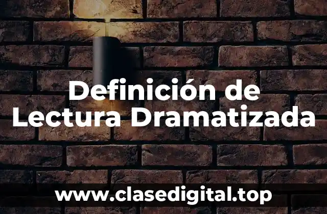 Definición de Lectura Dramatizada
