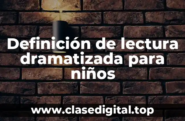 Definición de lectura dramatizada para niños