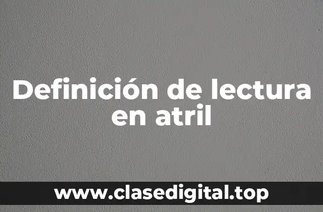 Definición de lectura en atril