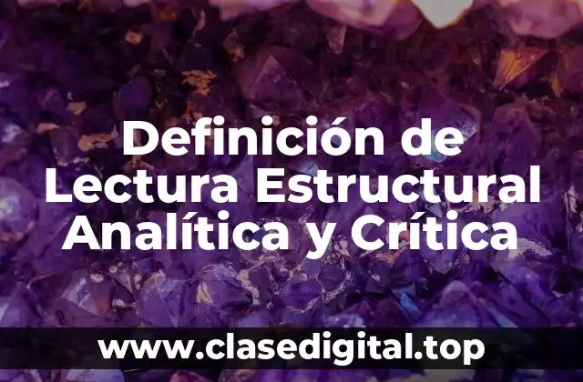 Definición de Lectura Estructural Analítica y Crítica