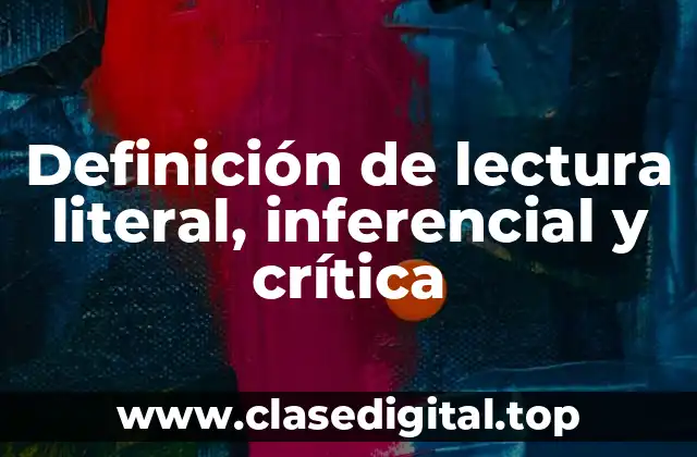 Ejemplos de lectura literal, inferencial y crítica