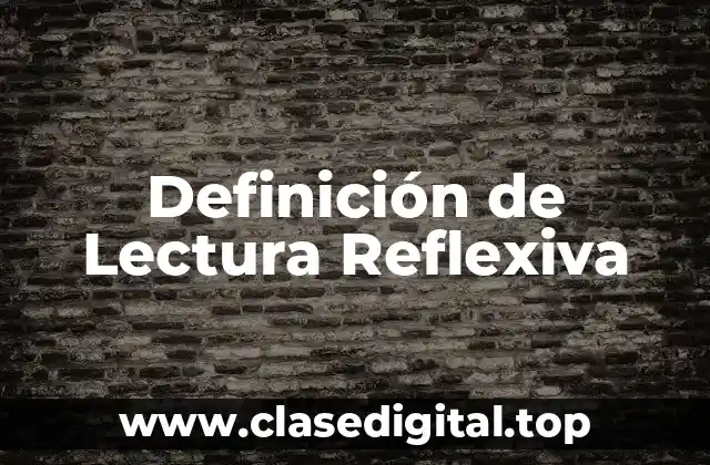 Definición de Lectura Reflexiva