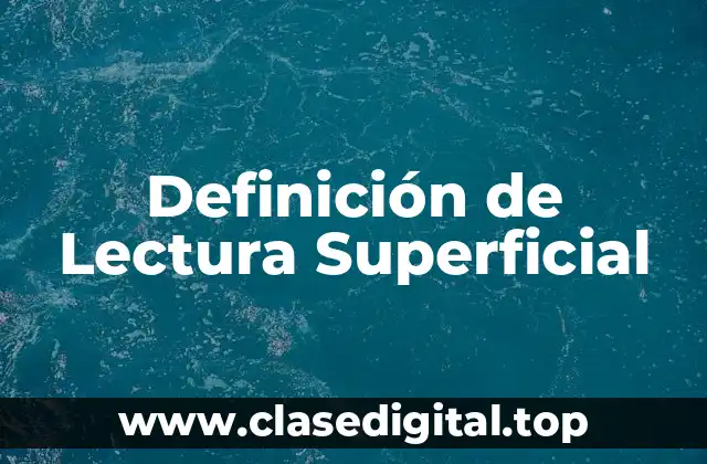 📗 Definición técnica de lectura superficial