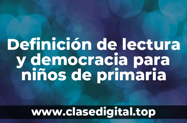 Definición de lectura y democracia para niños de primaria