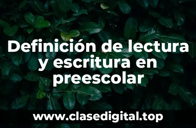 Definición de lectura y escritura en preescolar