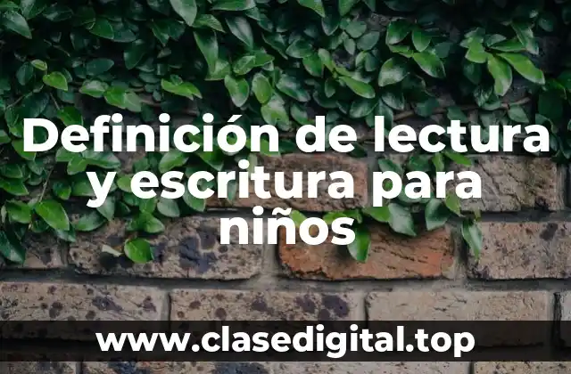 Definición de lectura y escritura para niños
