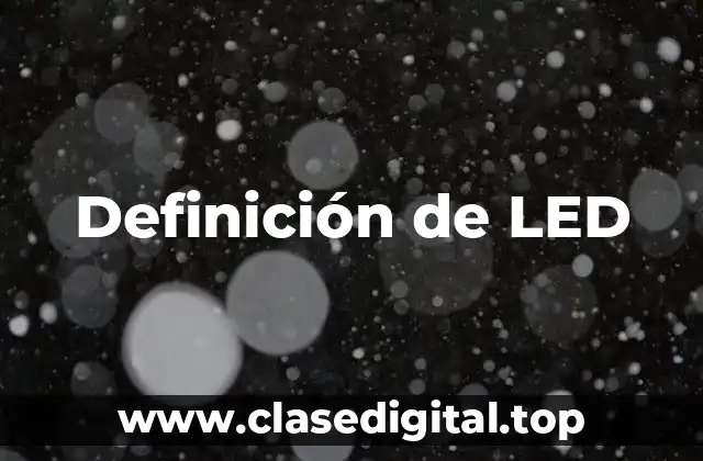 📗 Definición técnica de LED