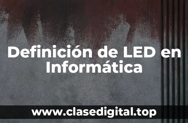 Definición de LED en Informática