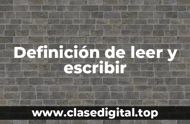 Definición de leer y escribir