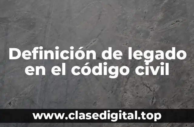 Definición de legado en el código civil