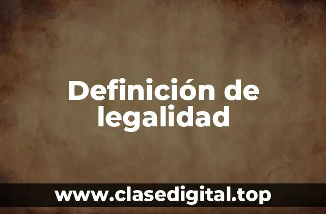 Definición de Legalidad
