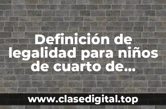 Definición de legalidad para niños de cuarto de primaria
