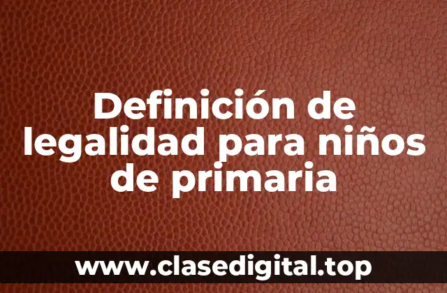 Definición de legalidad para niños de primaria